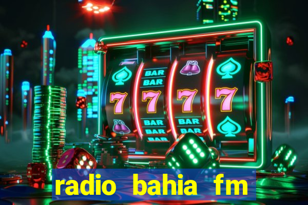 radio bahia fm 88.7 ao vivo ouvir